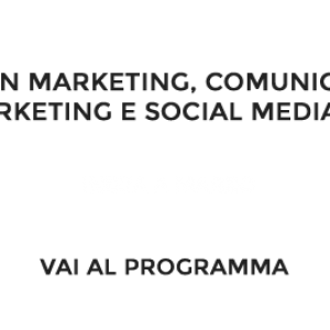 Master in Marketing, Comunicazione, Digital Marketing e Social Media Strategy